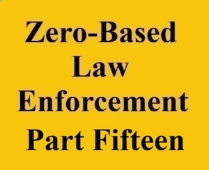 zero based law enforcement part fifteen