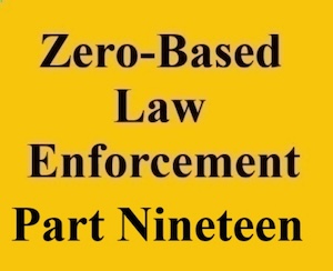 zero based law enforcement part nineteen