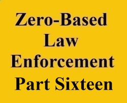 zero based law enforcement part sixteen