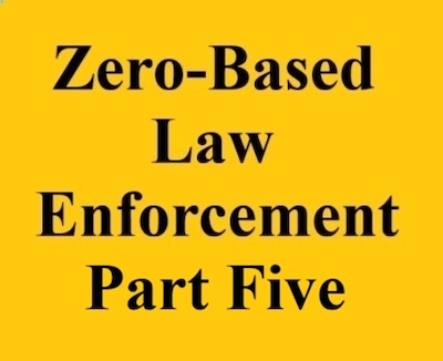 zero based law enforcement part 5