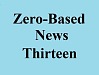 zero based news part thirteen