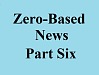 zero based news part six