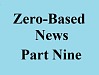 zero based news part nine