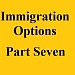 immigration options part seven