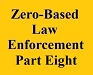 zero based law enforcement part eight