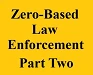 zero based law enforcement part two