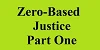 zero based justice part one