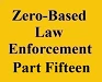 zero based law enforcement part fifteen