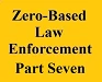 zero based law enforcement part seven