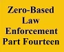 zero based law enforcement part fourteen